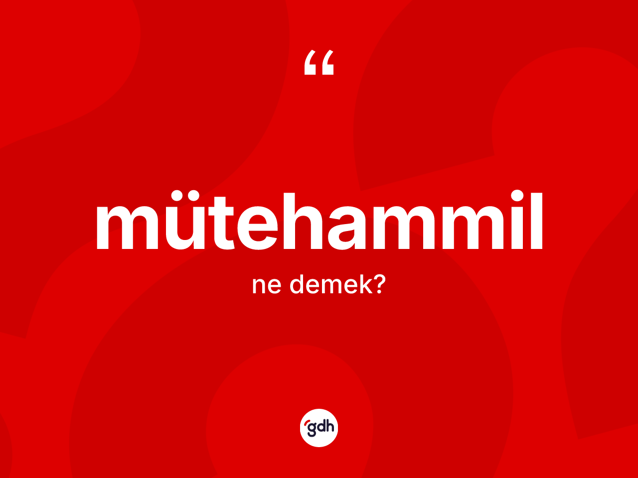 Mütehammil nedir? Mütehammil kelimesinin TDK anlamı nedir?