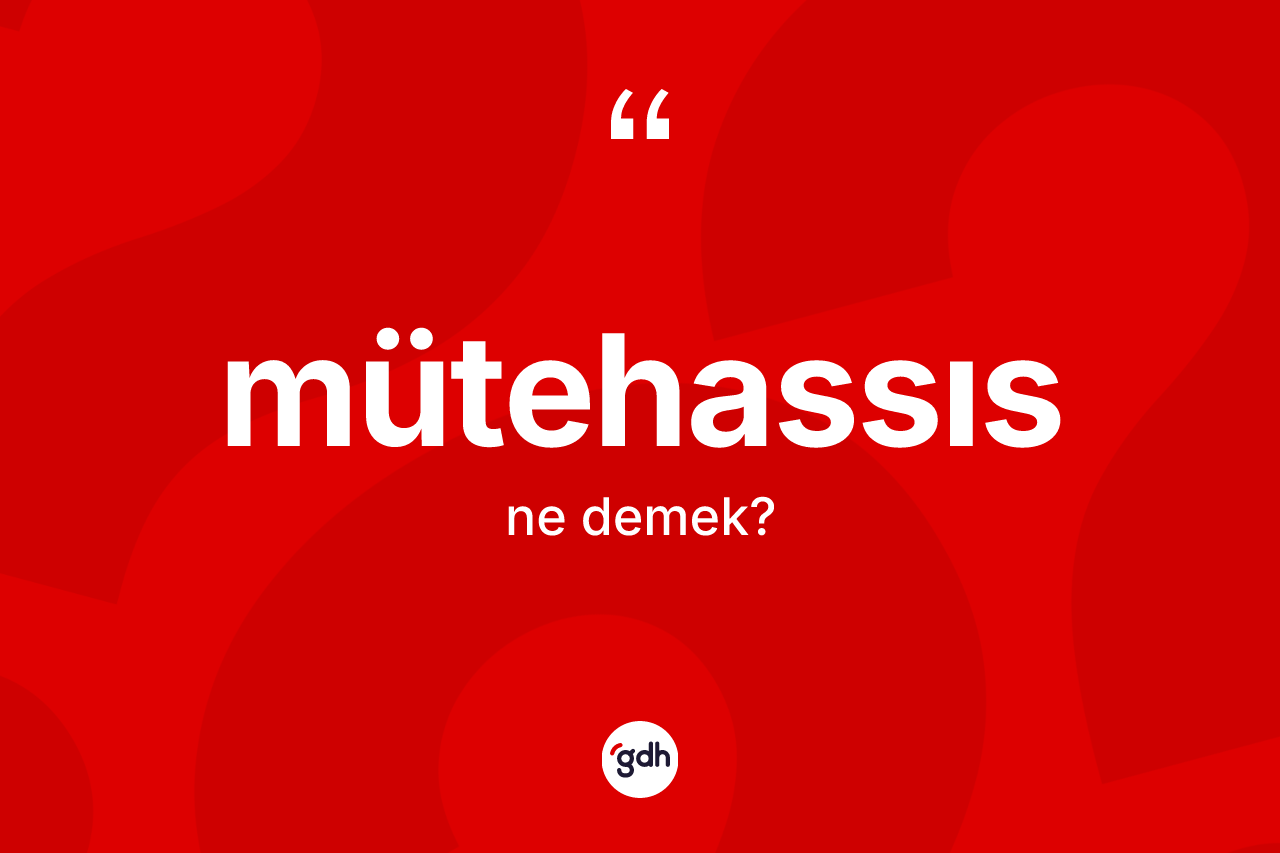 Mütehassıs kelimesi ne anlama gelir?