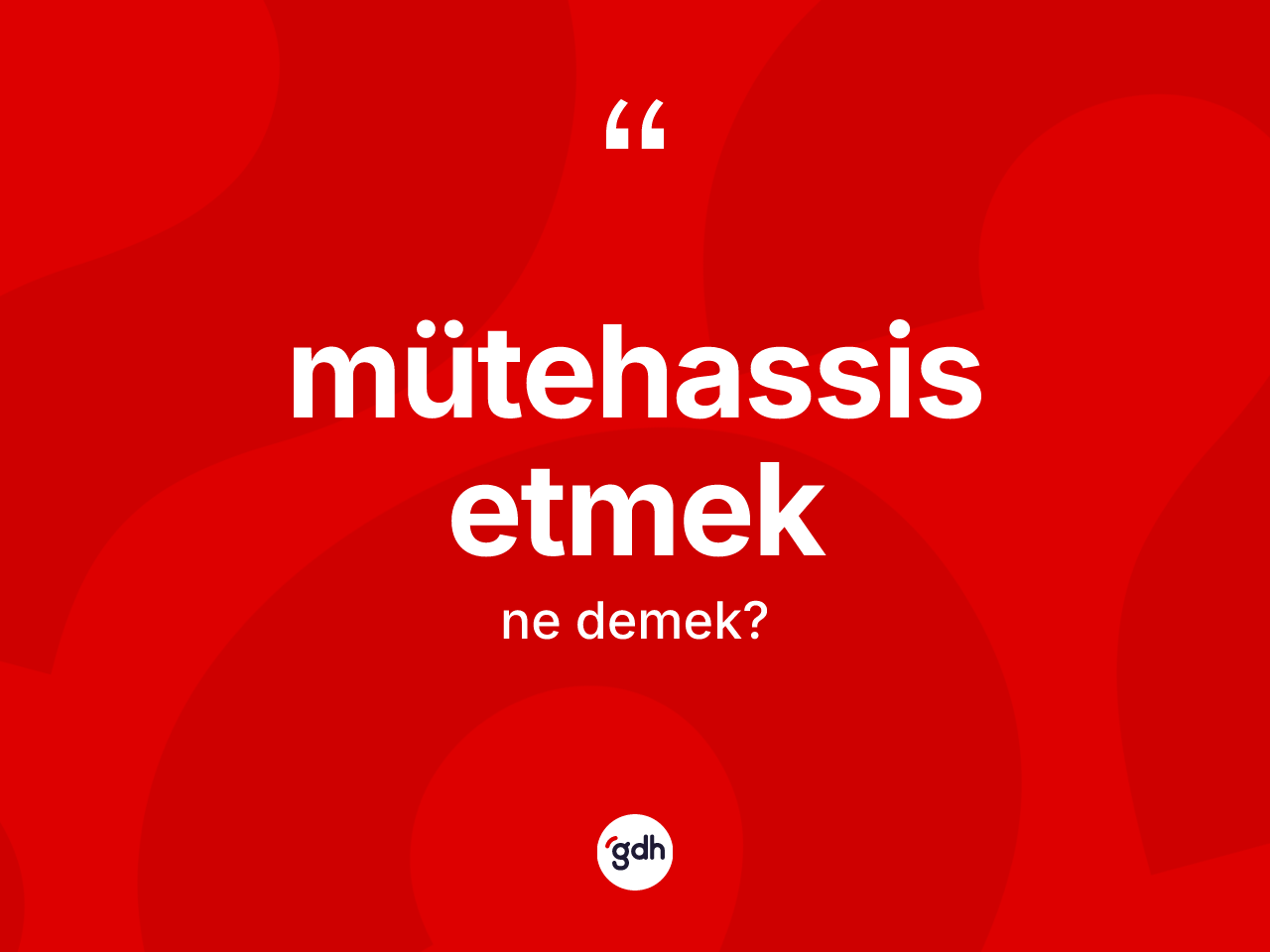 Mütehassis etmek ifadesinin tanımı nedir? Mütehassis etmek ifadesinin TDK anlamı nedir?