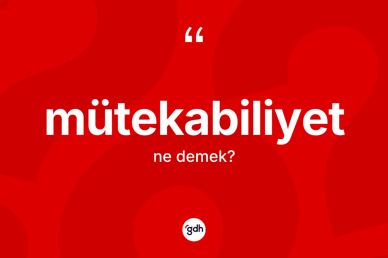 Mütekabiliyet kelimesi nedir?