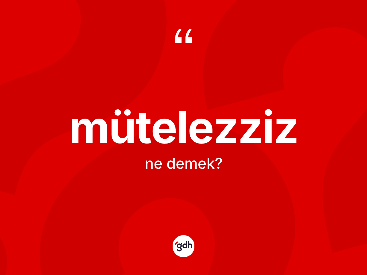 Mütelezziz kelimesi ne demek? Mütelezziz kelimesinin kaç farklı anlamı var?