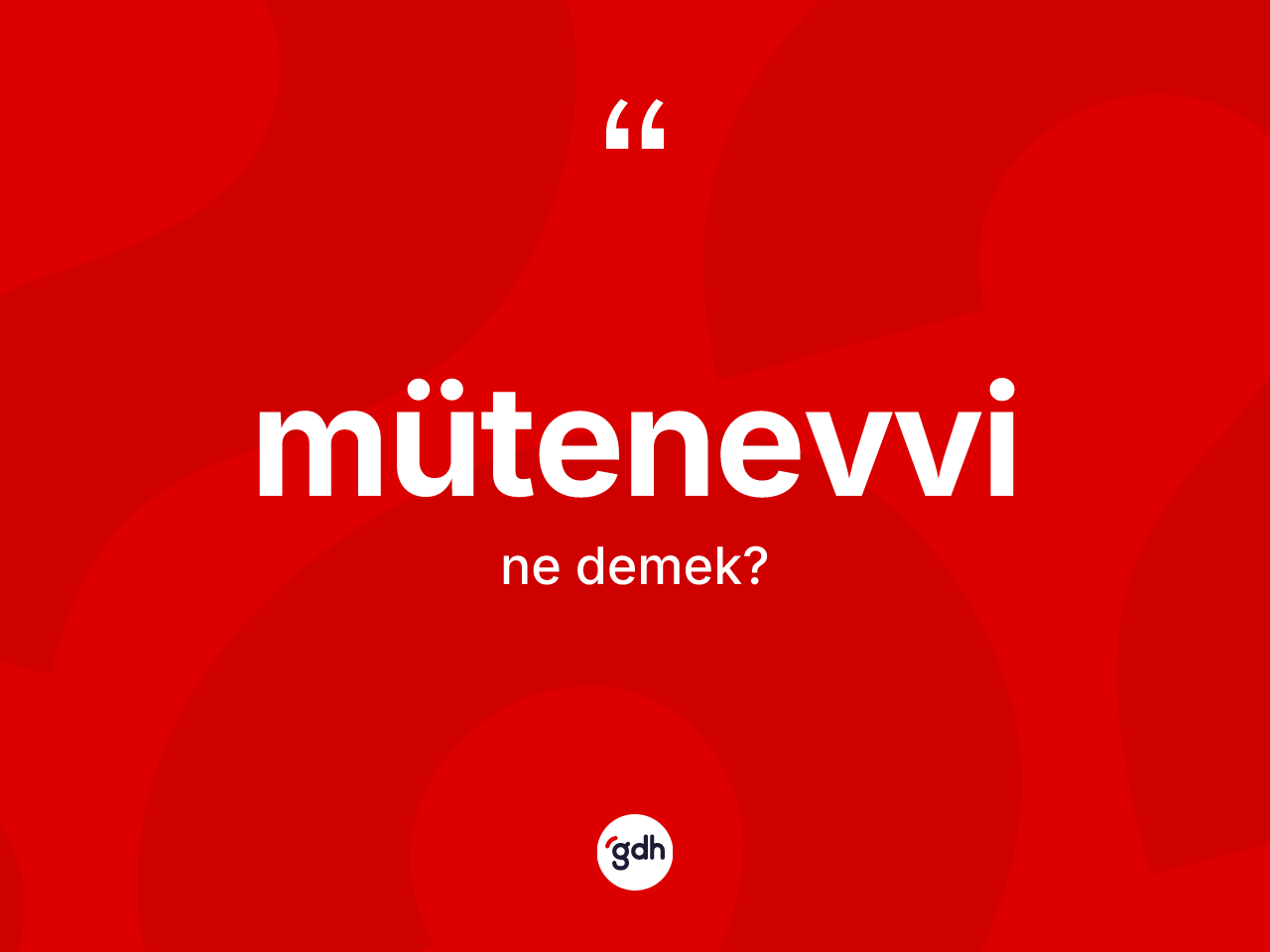 Mütenevvi nedir? Mütenevvinin TDK'ya göre anlamı nedir?