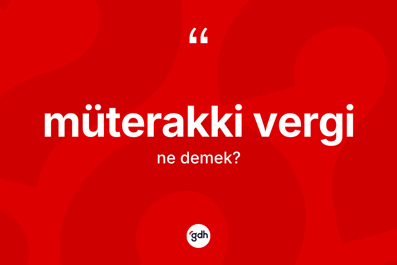Müterakki vergi kelimesi nedir?