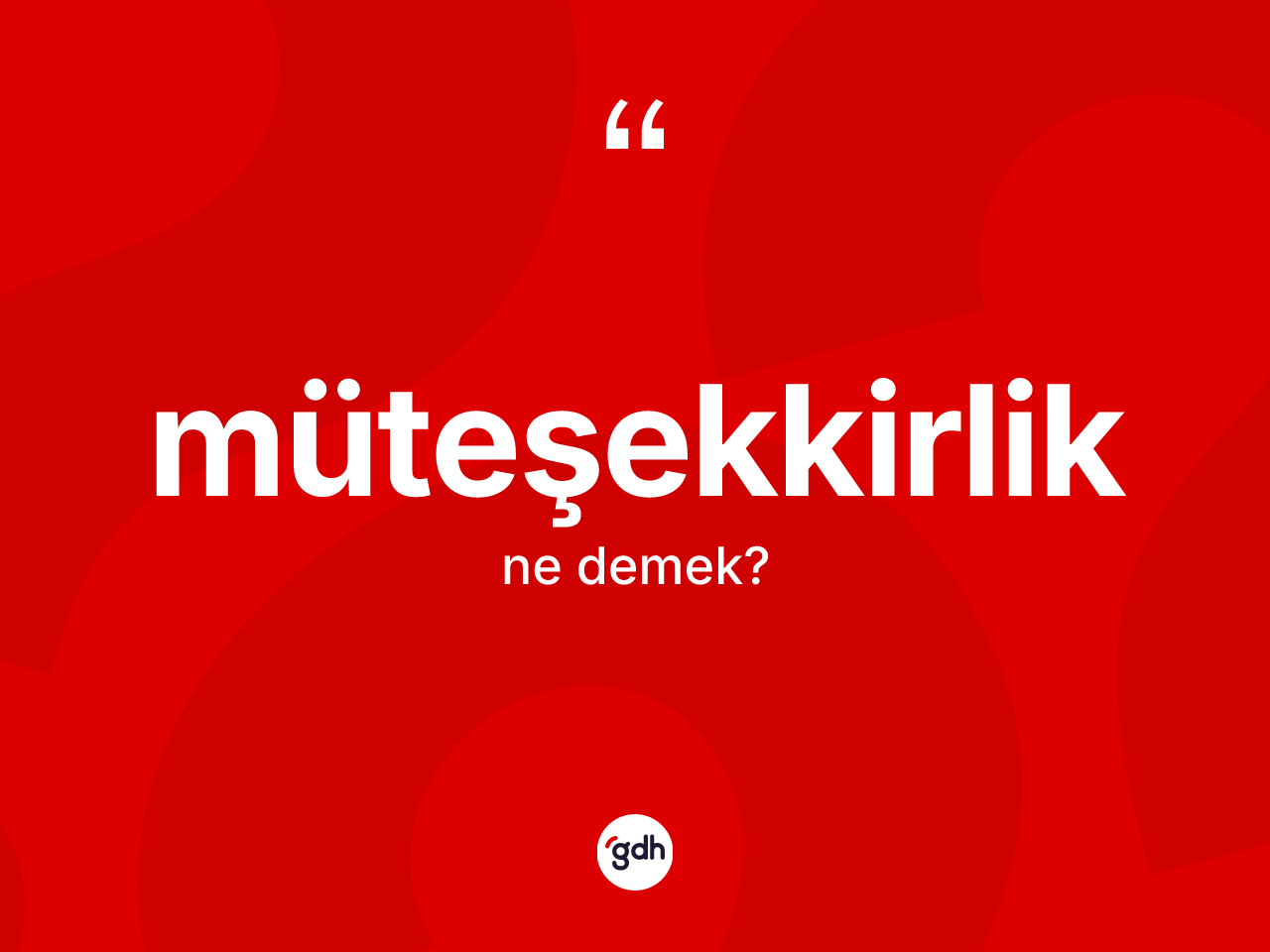 Müteşekkirlik nedir? Müteşekkirliğin halk arasındaki kullanımı nasıldır?