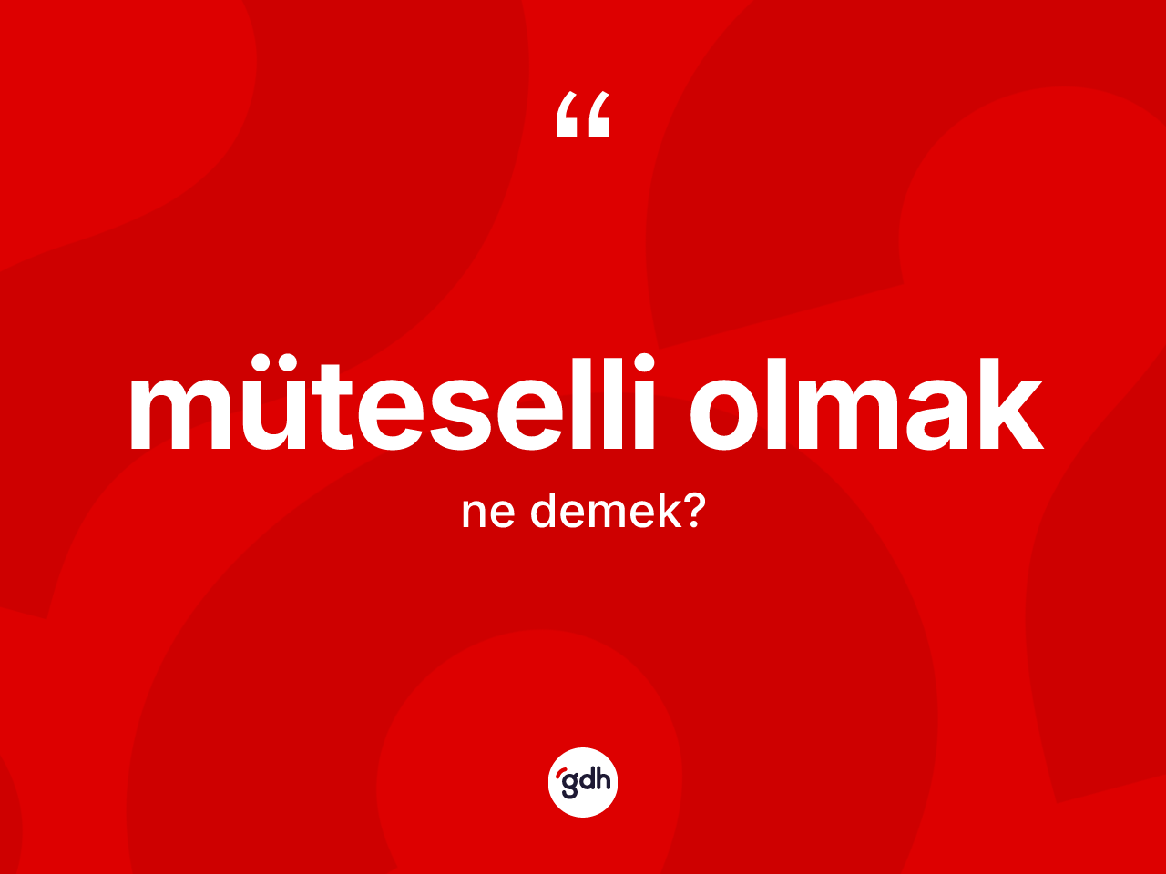 Müteselli olmak ifadesinin anlamı nedir? Müteselli olmak ifadesinin TDK anlamı nedir?