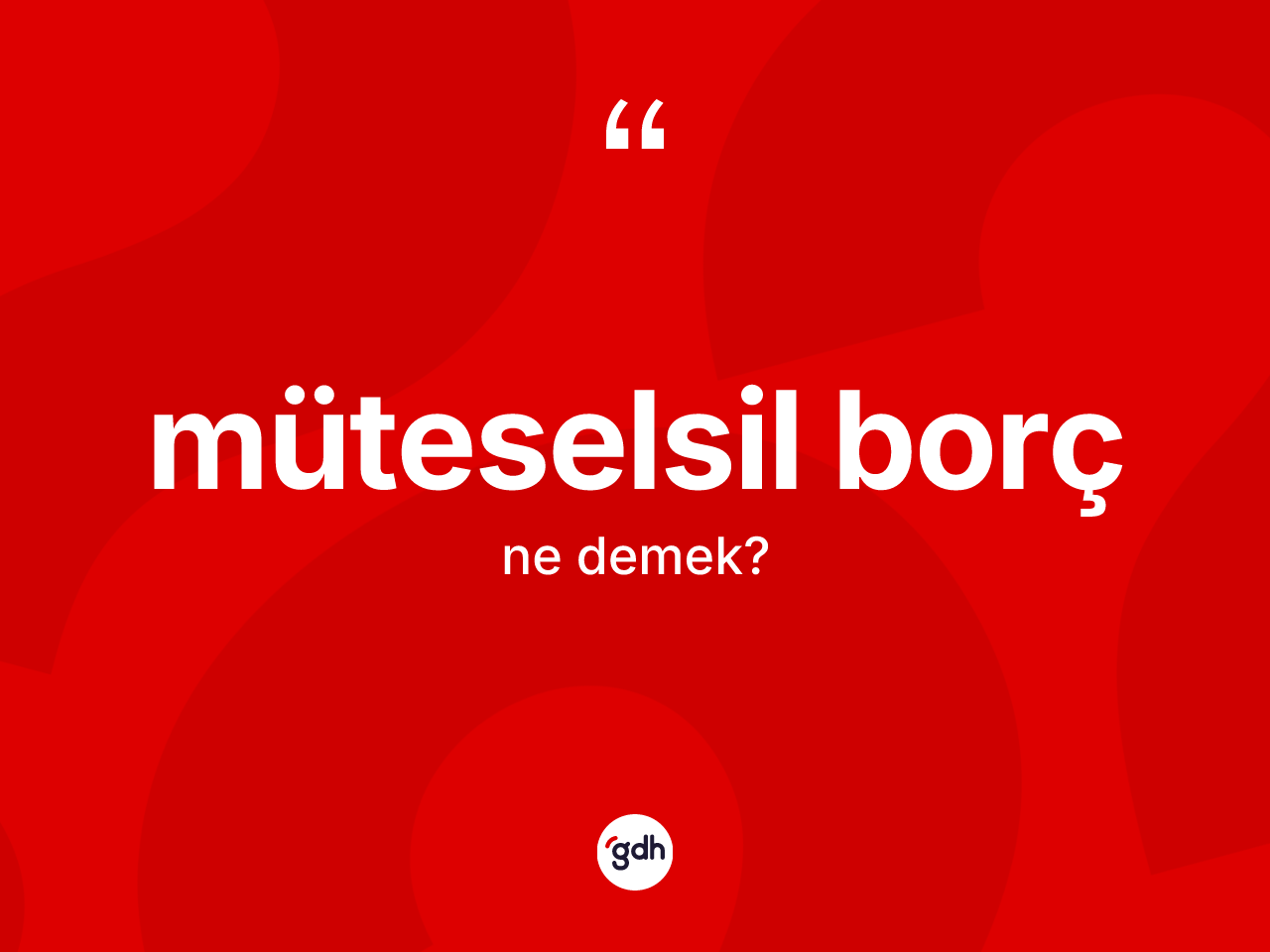Müteselsil borç kelimesinin tanımı nedir? Müteselsil borcun TDK'ya göre anlamı nedir?