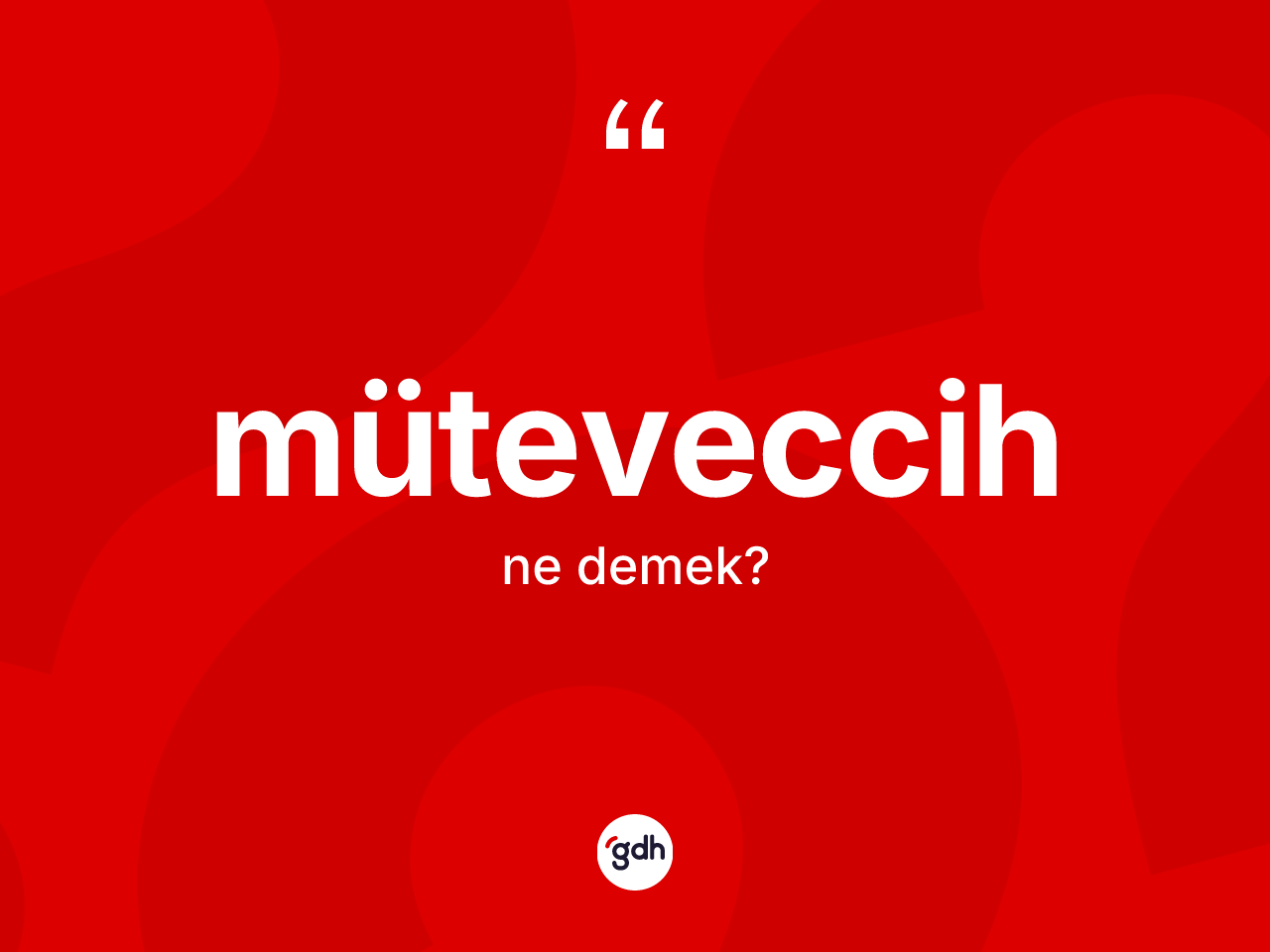 Müteveccih kelimesinin tanımı nedir? Müteveccih kelimesinin TDK'ya göre açıklaması nedir?