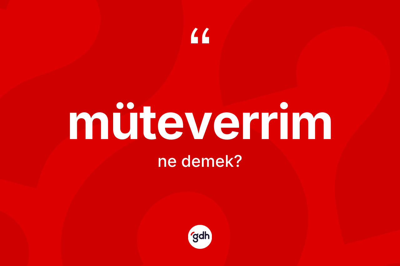 Müteverrim kelimesinin anlamı nedir? Müteverrim kelimesinin TDK'ya göre açıklaması nedir?