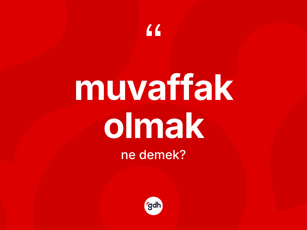 Muvaffak olmak ifadesinin kısaca tanımı nedir? Muvaffak olmak sözünün TDK'ya göre anlamı nedir?