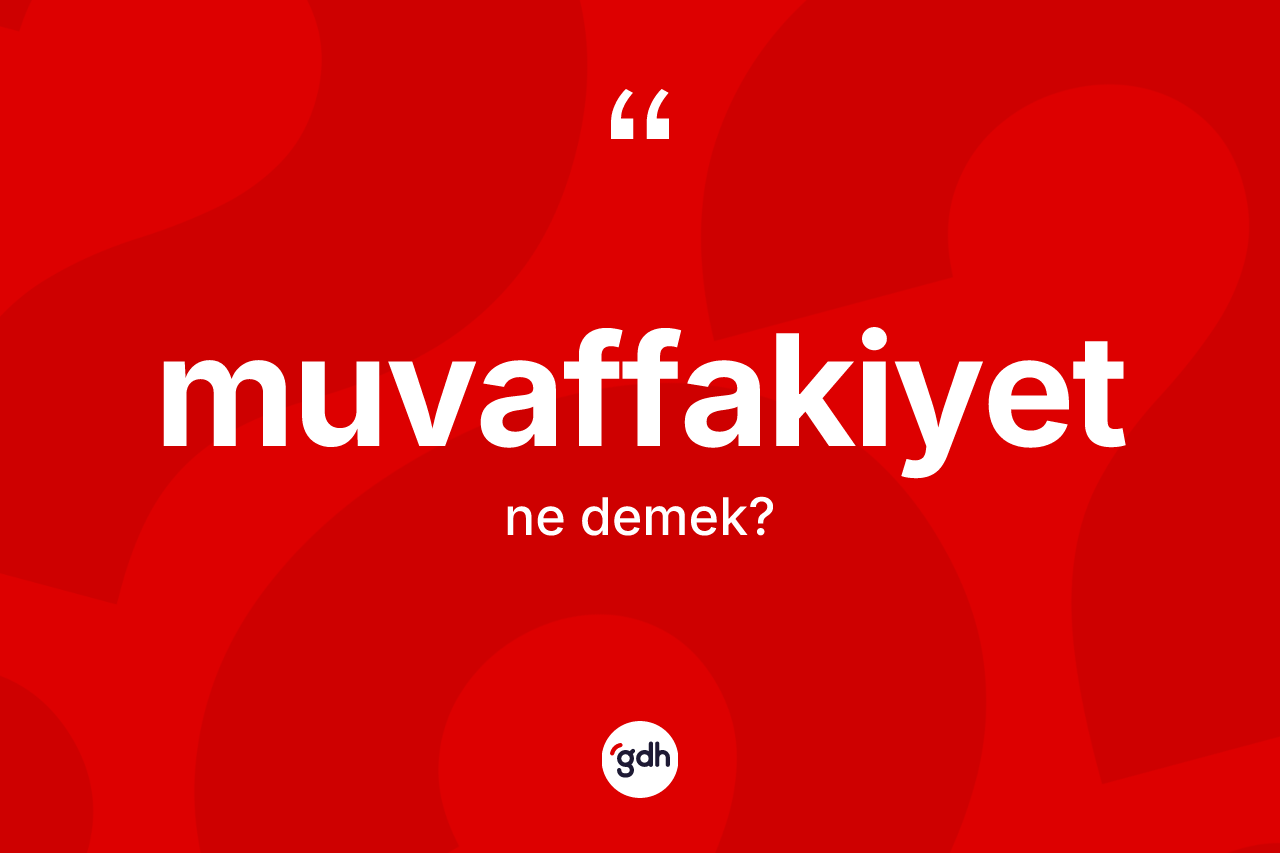 Muvaffakiyet kelimesi ne anlama gelir?