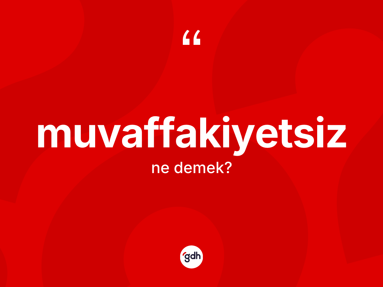 Muvaffakiyetsiz kelimesinin anlamı nedir? Muvaffakiyetsiz kelimesinin TDK'ya göre açıklaması nedir?