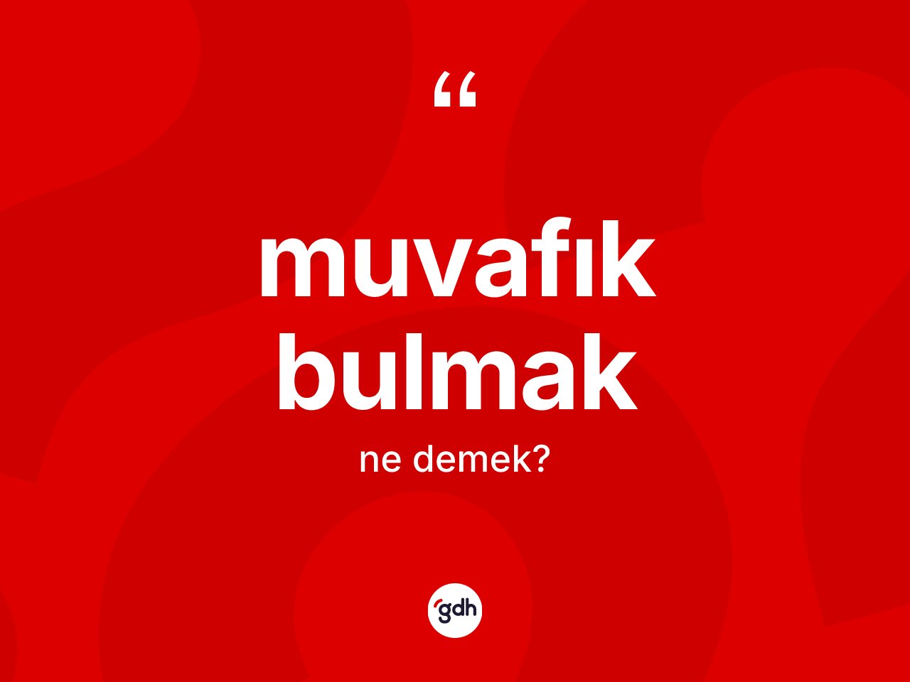 Muvafık bulmak ifadesi ne demek? Muvafık bulmak ifadesi hangi durumlarda kullanılır
