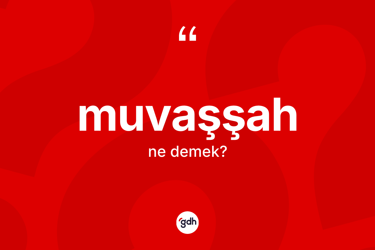 Muvaşşah kelimesinin tanımı nedir?