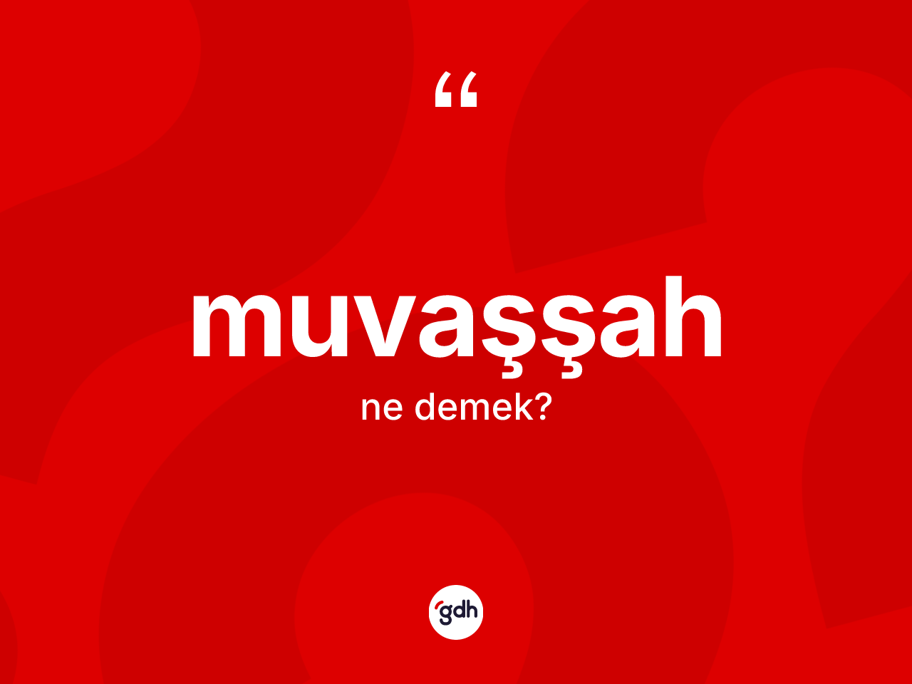 Muvaşşah kelimesinin tanımı nedir? Muvaşşahın TDK'ya göre anlamı nedir?