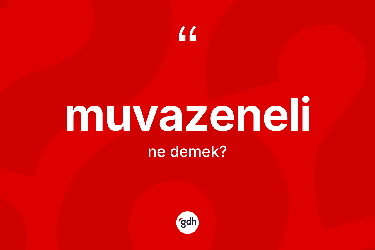 Muvazeneli ne demek?