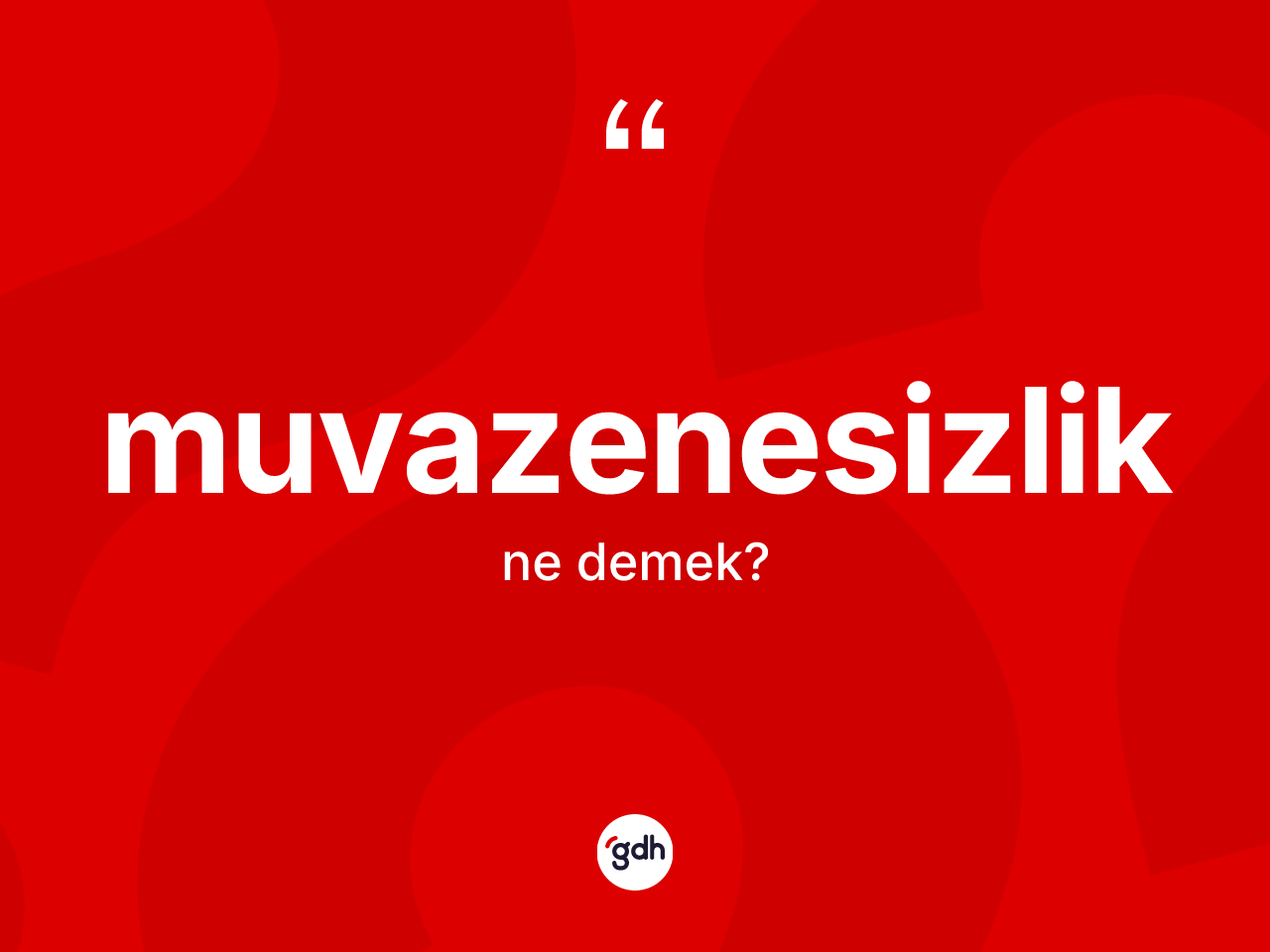 Muvazenesizlik ne anlama gelir? Muvazenesizliğin kısaca tanımı nedir?