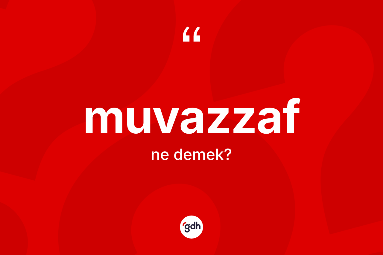 Muvazzaf ne anlama gelir?