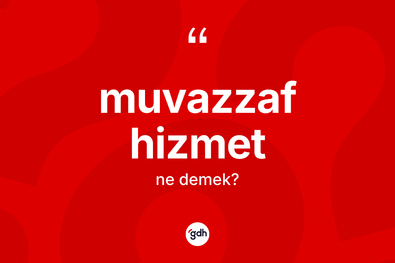 Muvazzaf hizmet kelimesi nedir?