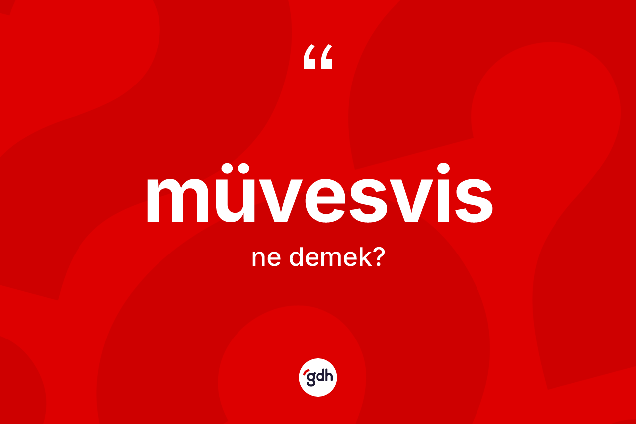 Müvesvis kelimesinin anlamı nedir? Müvesvis kelimesinin özellikleri nelerdir?