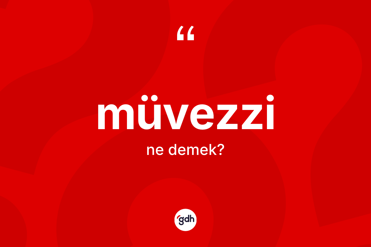 Müvezzi kelimesinin tanımı nedir? Müvezzinin TDK'ya göre anlamı nedir?