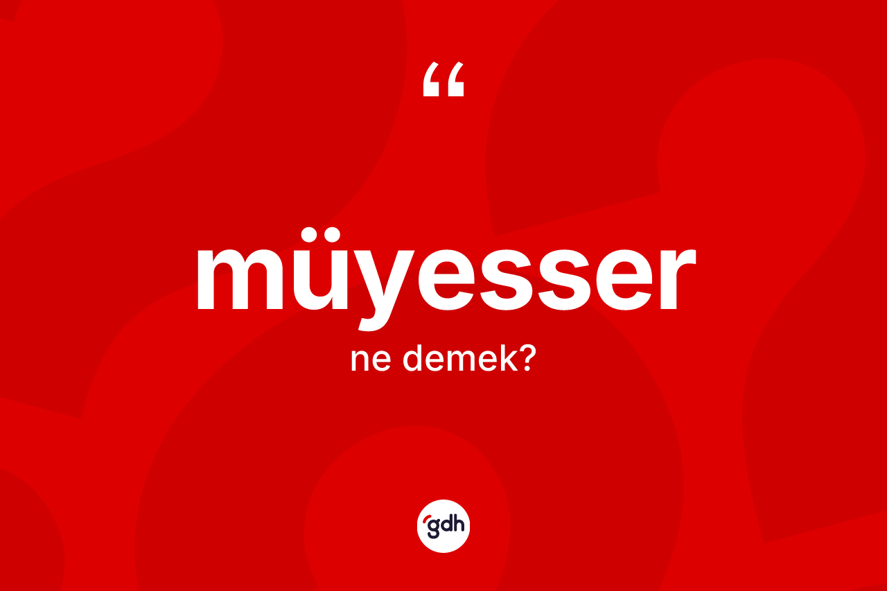 Müyesser kelimesinin tanımı nedir?