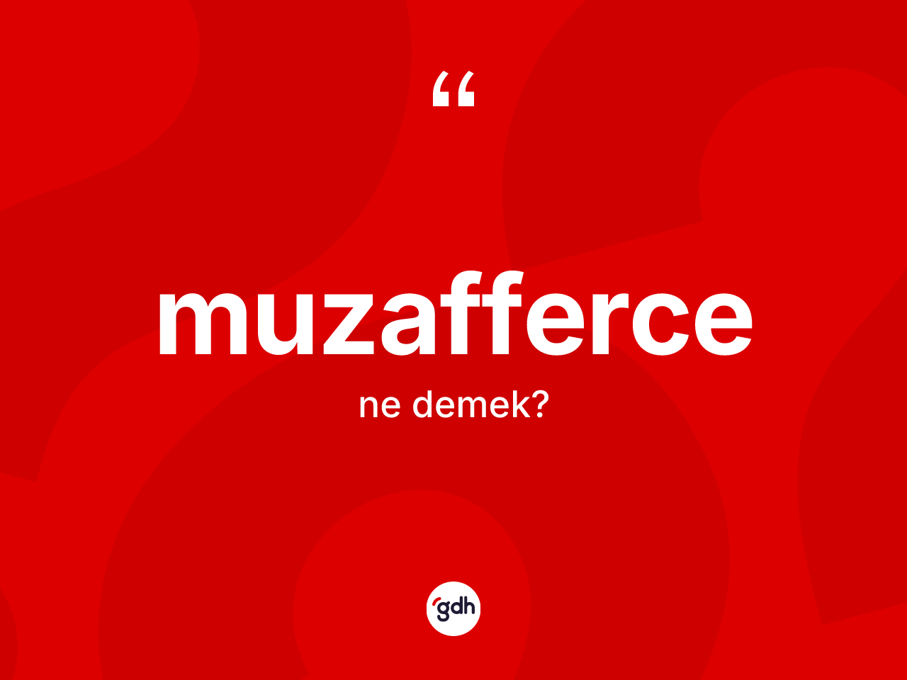 Muzafferce kelimesinin sözlükteki tanımı nedir? Muzaffercenin TDK'ya göre anlamı nedir?
