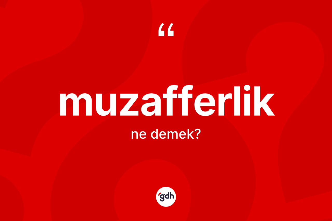 Muzafferlik kelimesinin sözlükteki tanımı nedir?