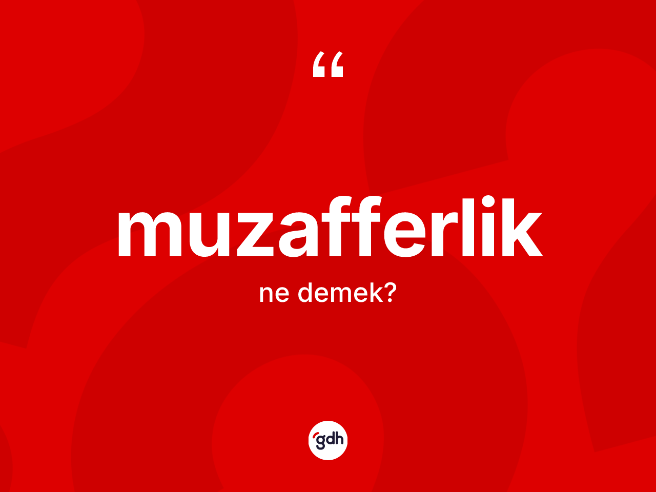 Muzafferlik kelimesinin sözlükteki tanımı nedir? Muzafferlik kelimesinin özellikleri nelerdir?