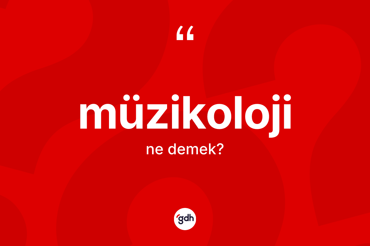 Müzikoloji ne demek? Müzikolojinin TDK'ya göre anlamı nedir?