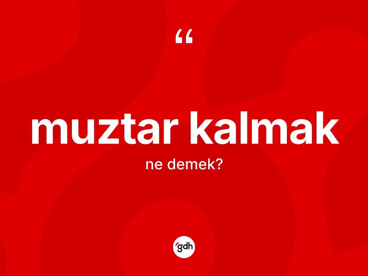 Muztar kalmak ifadesi ne anlama gelir? Muztar kalmak ifadesi hangi durumlarda kullanılır?