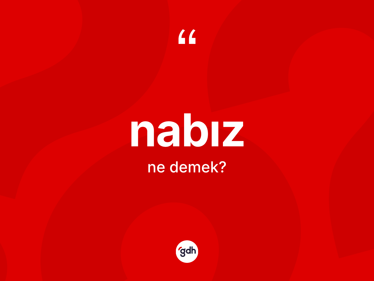 Nabız kelimesi ne demek? Nabızın sözlükteki anlamı nedir?