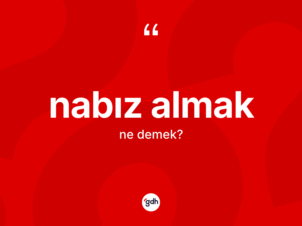 Nabız almak ne demek? Nabız almak ifadesinin TDK anlamı nedir?