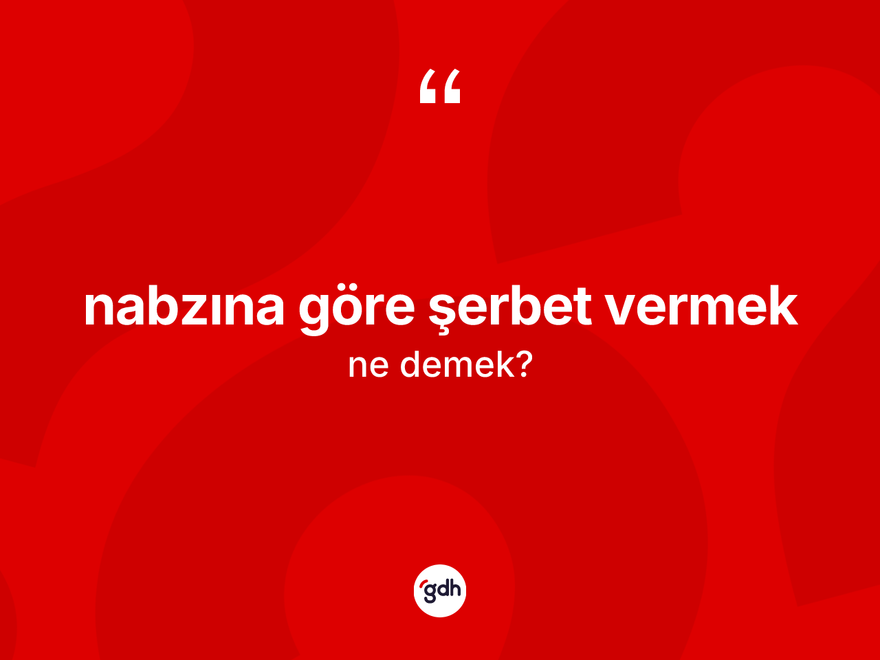 Nabzına göre şerbet vermek deyiminin tanımı nedir? Nabzına göre şerbet vermek ifadesi nasıl kullanılır?