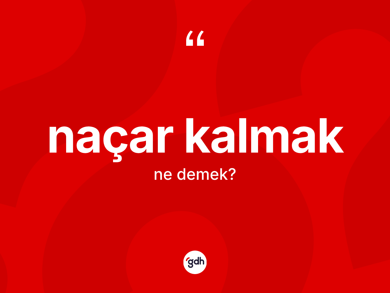 Naçar kalmak ifadesinin kısaca tanımı nedir? Naçar kalmak ifadesi nerede kullanılır?