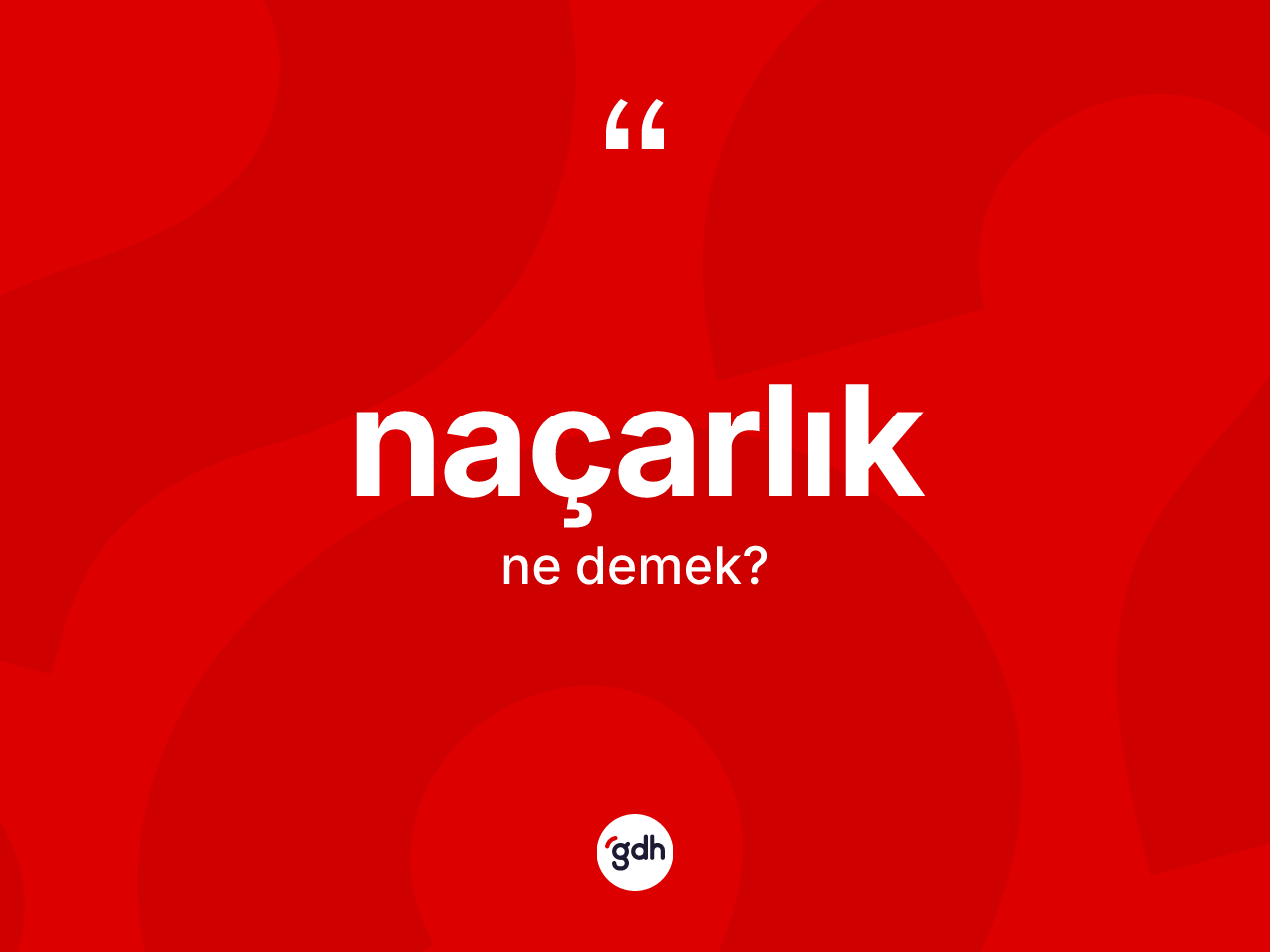 Naçarlık kelimesi ne anlama gelir? Naçarlığın TDK'ya göre anlamı nedir?