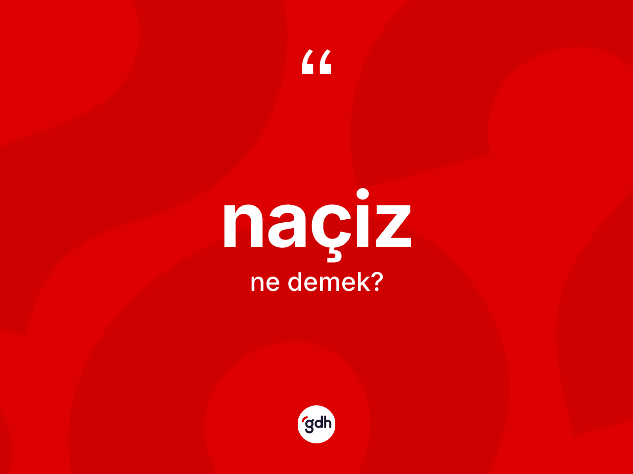 Naçiz kelimesi ne demek? Naçiz kelimesinin kaç farklı anlamı var?