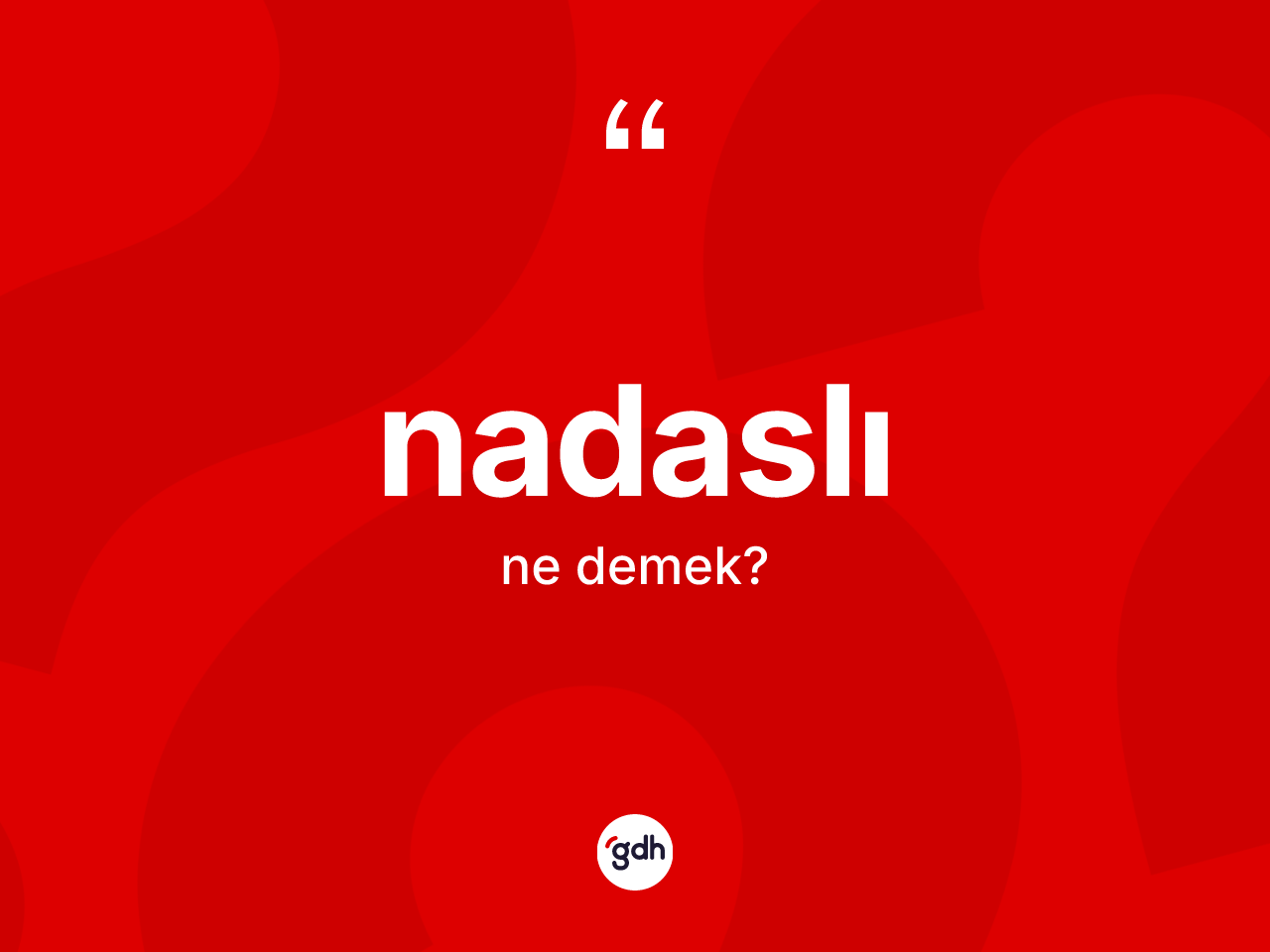 Nadaslı kelimesinin tanımı nedir? Nadaslının kısaca tanımı nedir?
