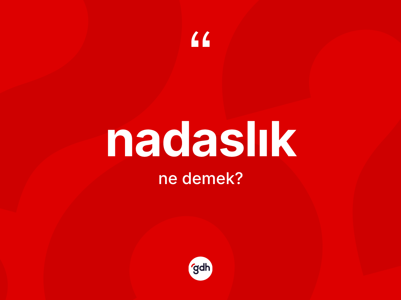 Nadaslık ne demek? Nadaslığın sözlükteki anlamı nedir?