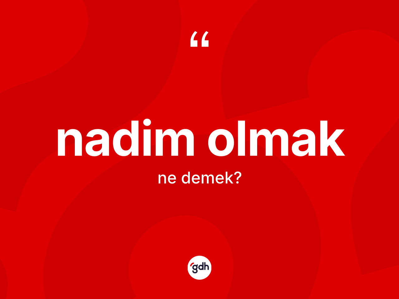 Nadim olmak ifadesinin kısaca anlamı nedir? Nadim olmak ifadesi nerede kullanılır?