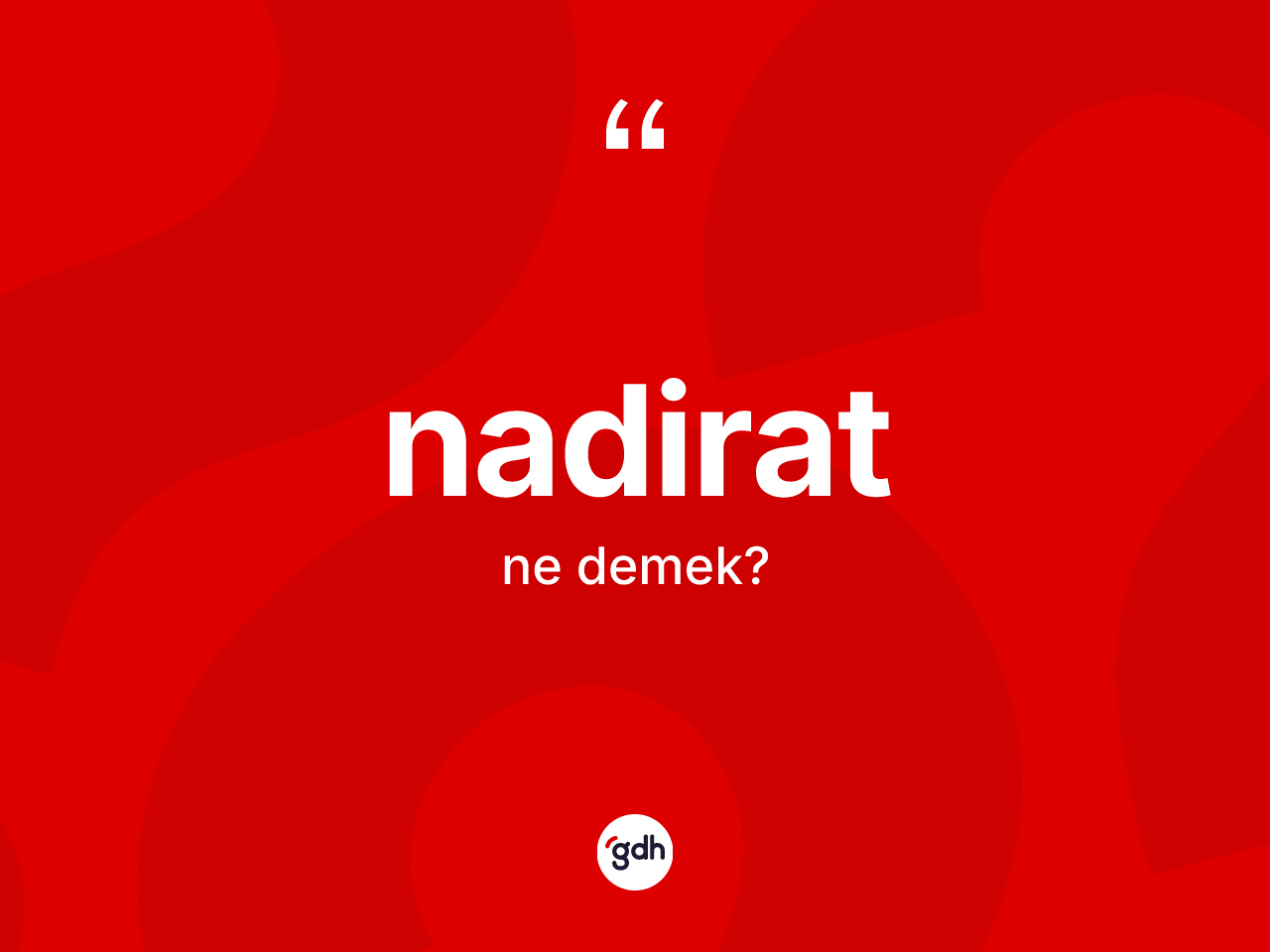 Nadirat kelimesinin tanımı nedir? Nadiratın kısaca tanımı nedir?