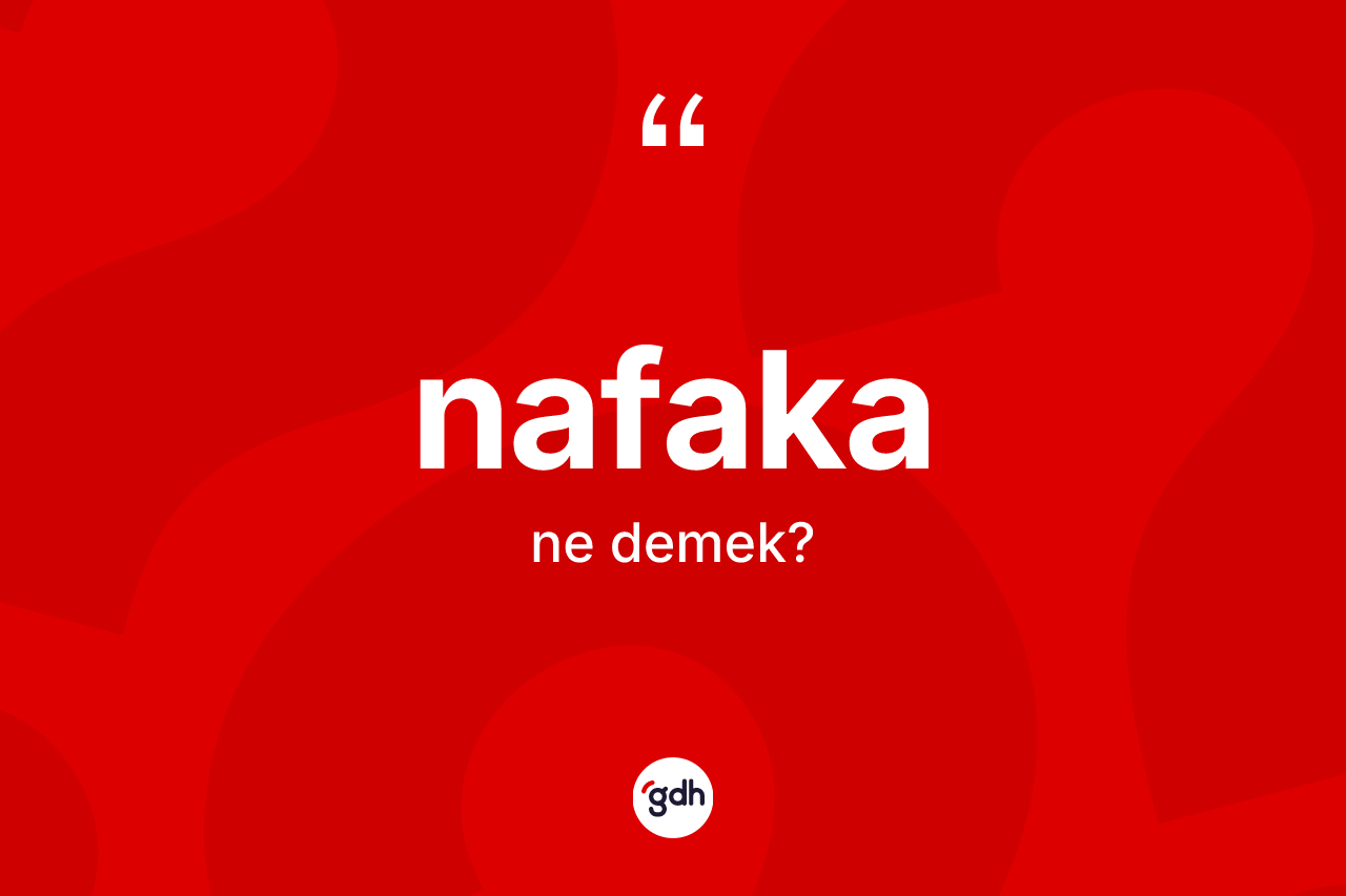 Nafaka ne demek?