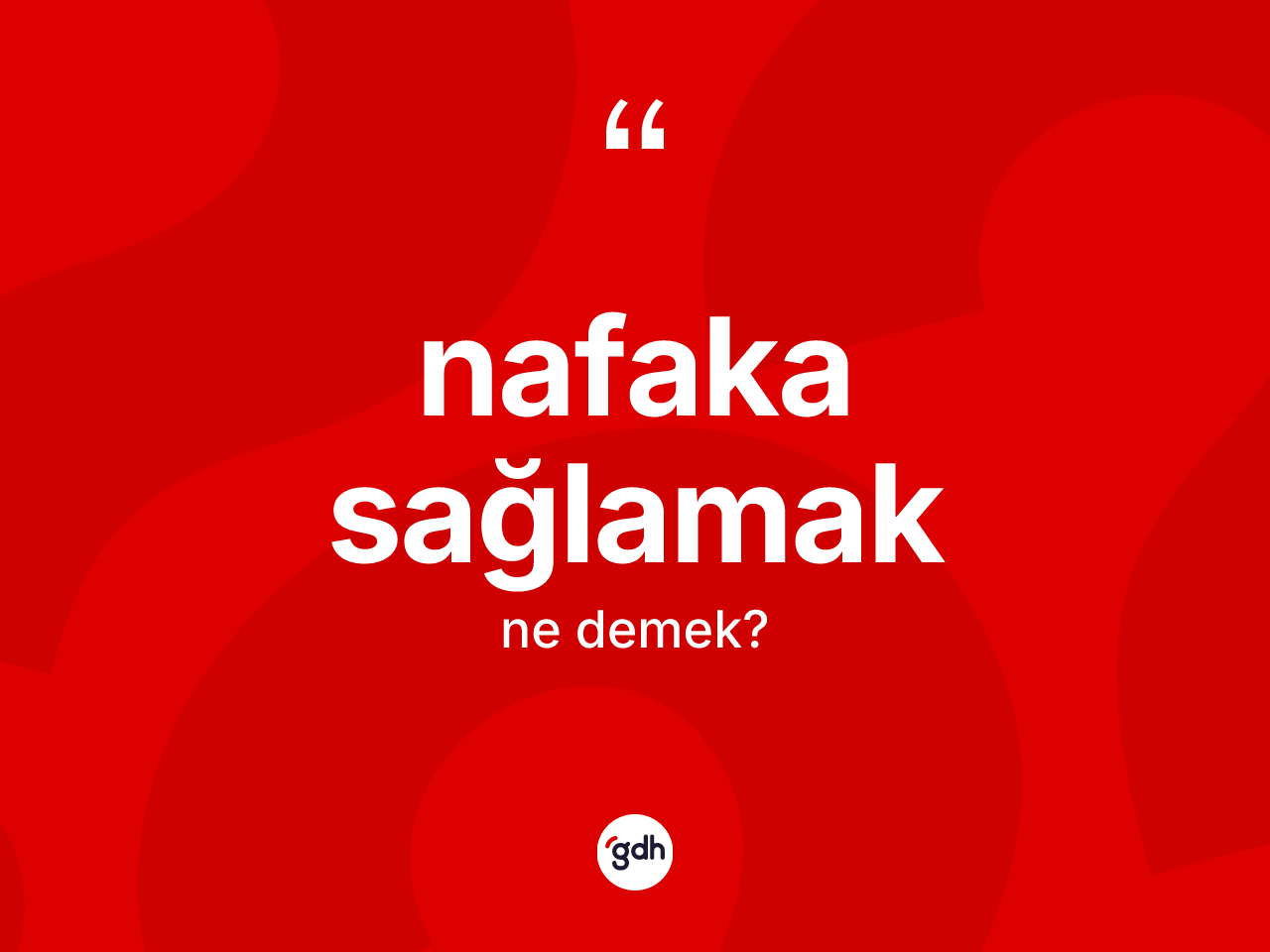 Nafaka sağlamak ifadesinin tanımı nedir? Nafaka sağlamak ifadesi hangi durumlarda kullanılır