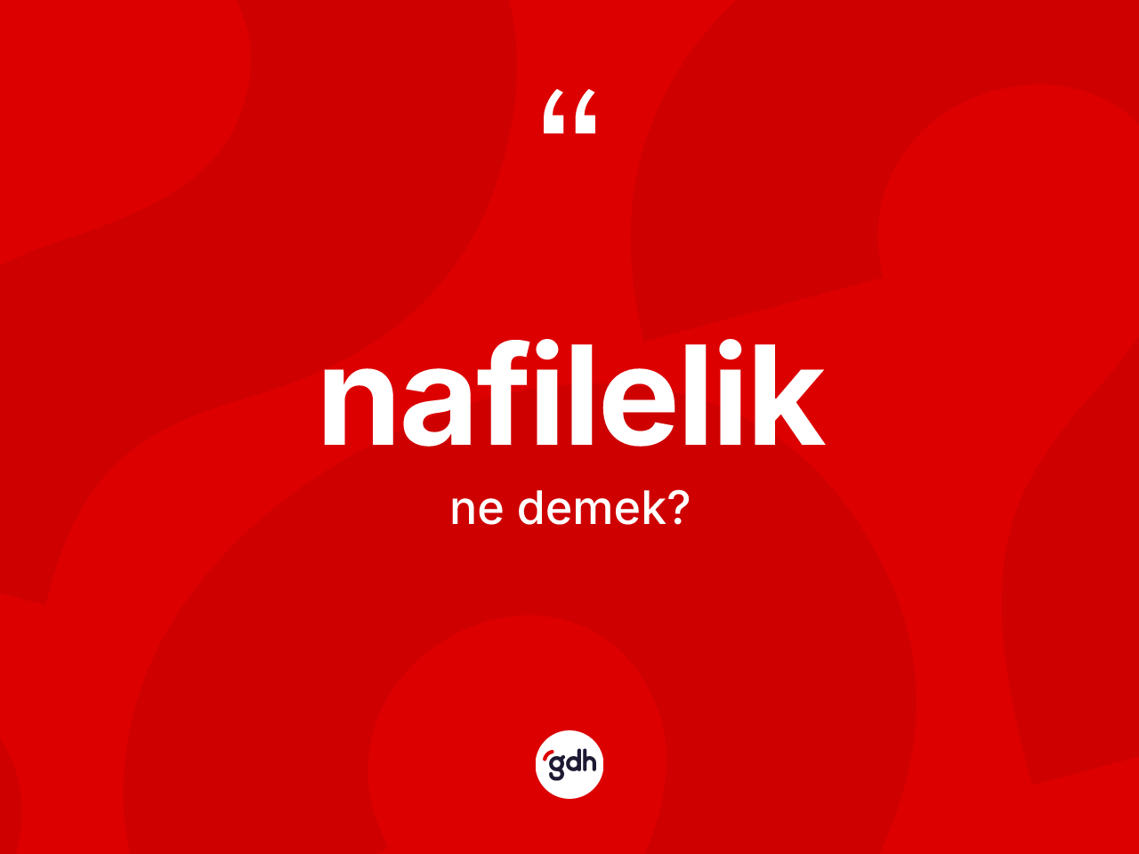 Nafilelik kelimesinin sözlükteki tanımı nedir? Nafileliğin halk arasındaki kullanımı nasıldır?