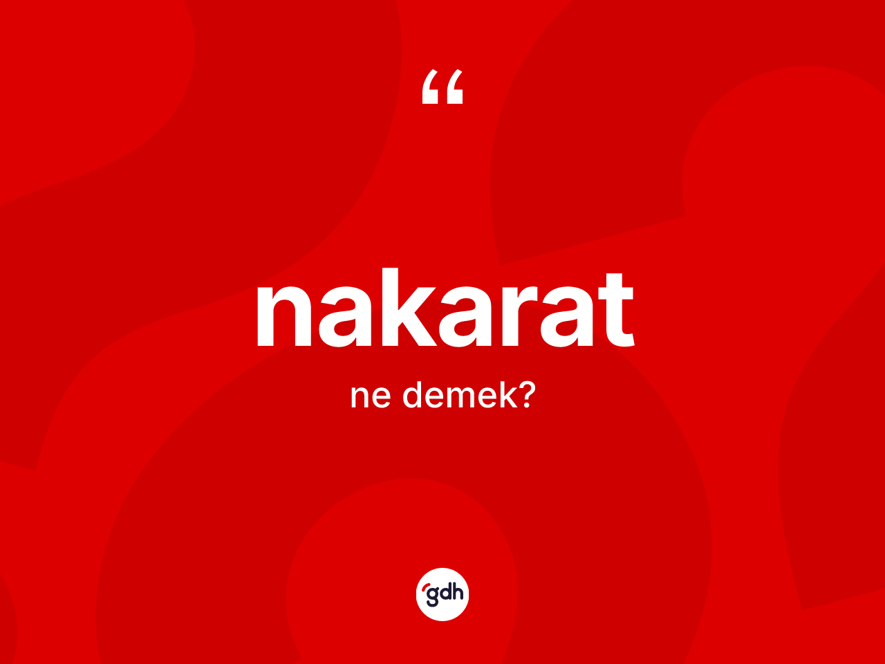 Nakarat kelimesi ne demek? Nakarat kelimesinin kaç farklı anlamı var?
