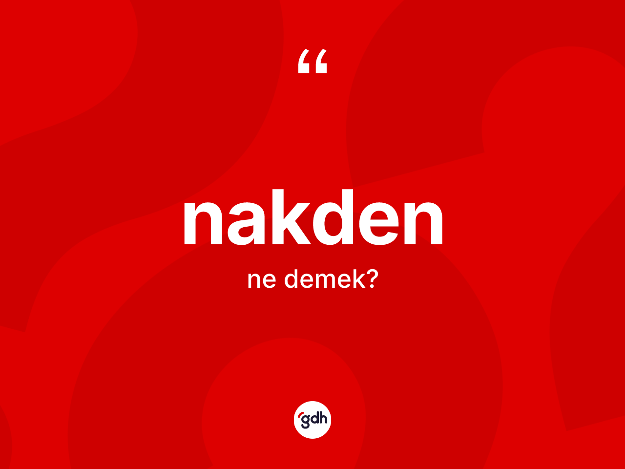 Nakden kelimesinin sözlükteki tanımı nedir? Nakden kelimesinin TDK anlamı nedir?