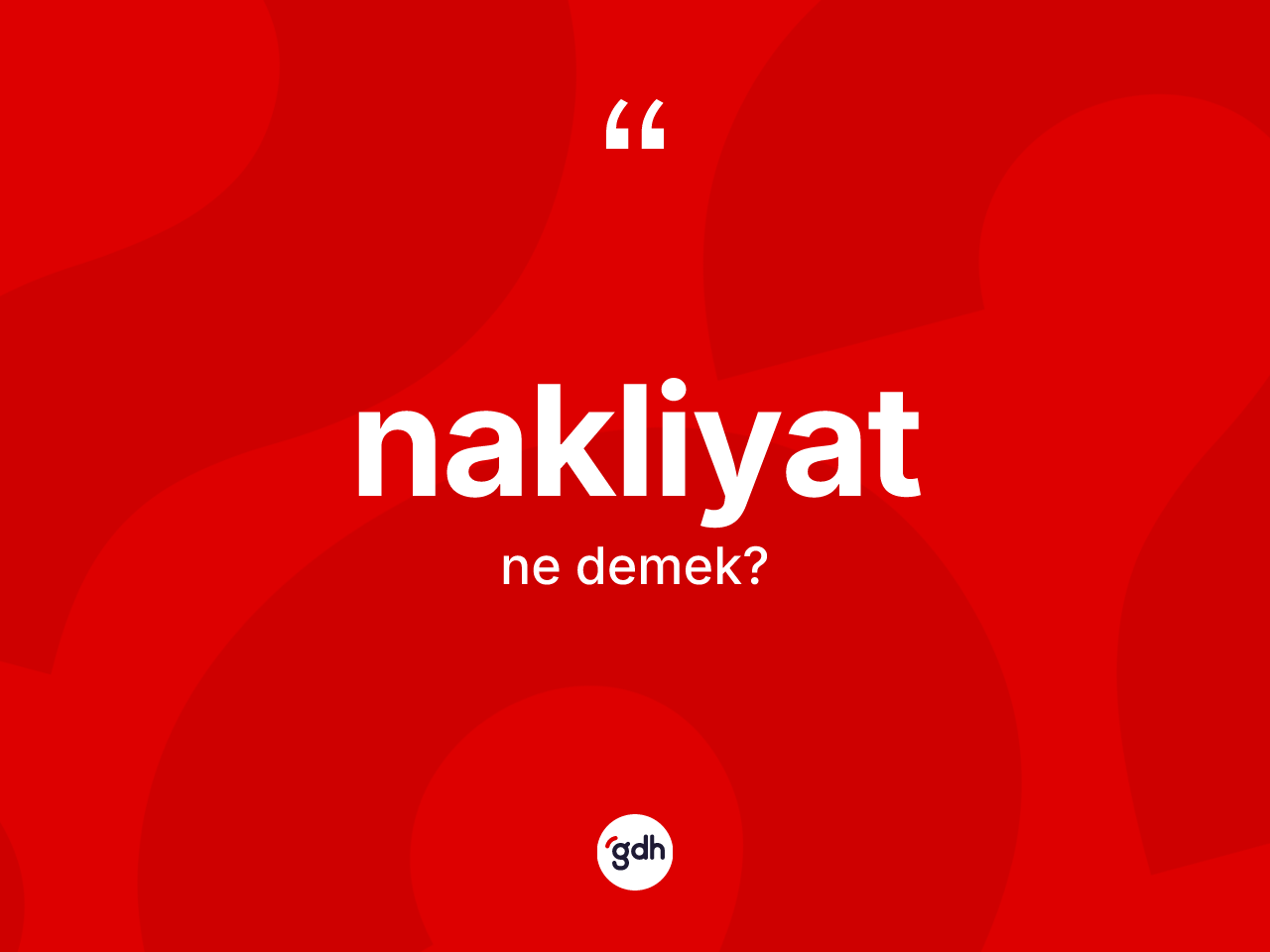 Nakliyat nedir? Nakliyat kelimesinin TDK anlamı nedir?