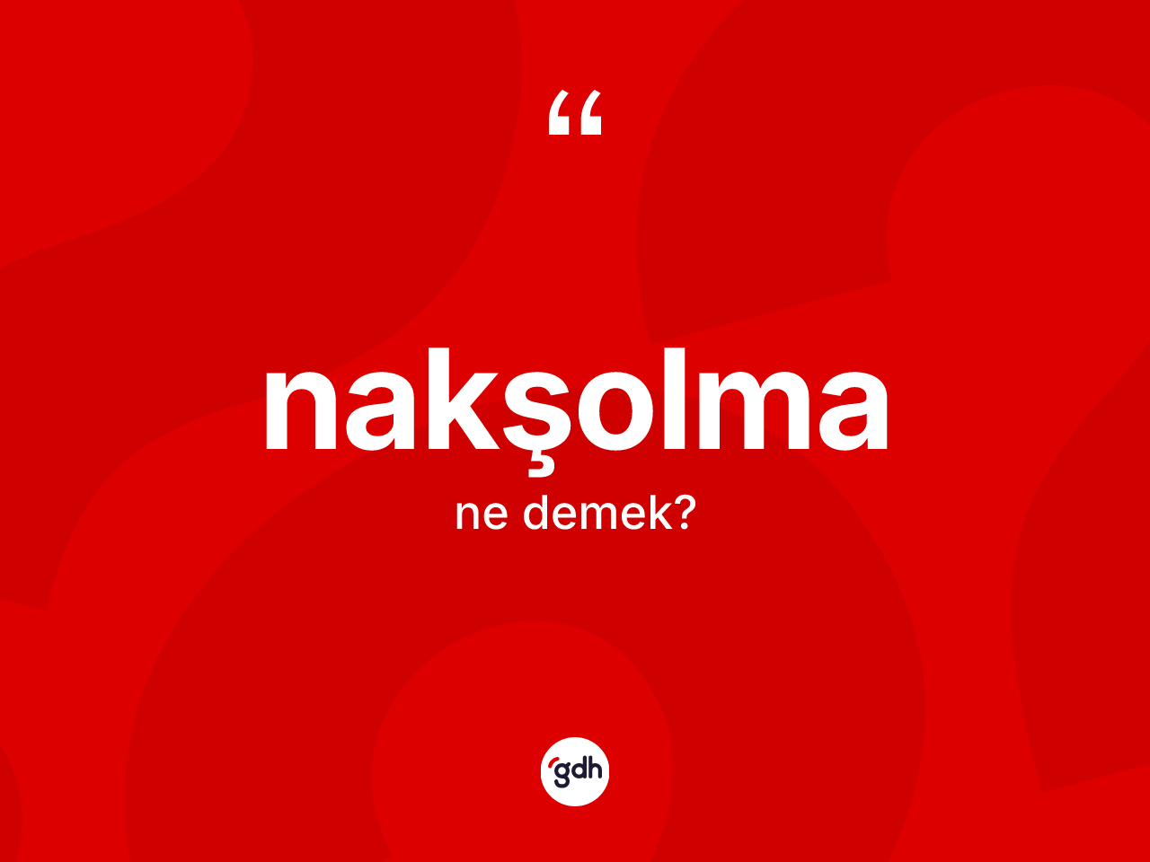 Nakşolma kelimesinin anlamı nedir? Nakşolmanın halk arasındaki kullanımı nasıldır?