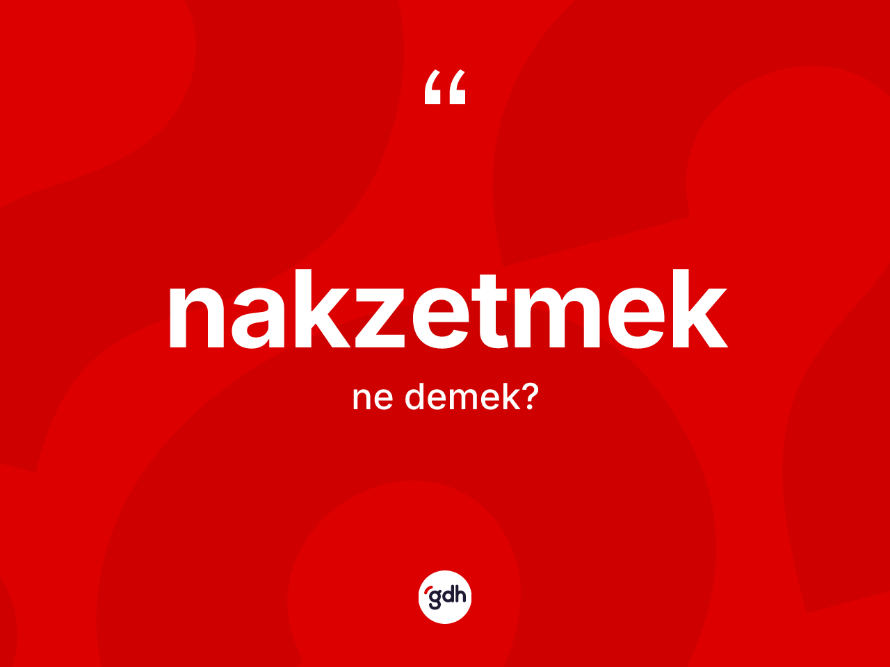 Nakzetmek ne anlama gelir? Nakzetmedin TDK'ya göre anlamı nedir?