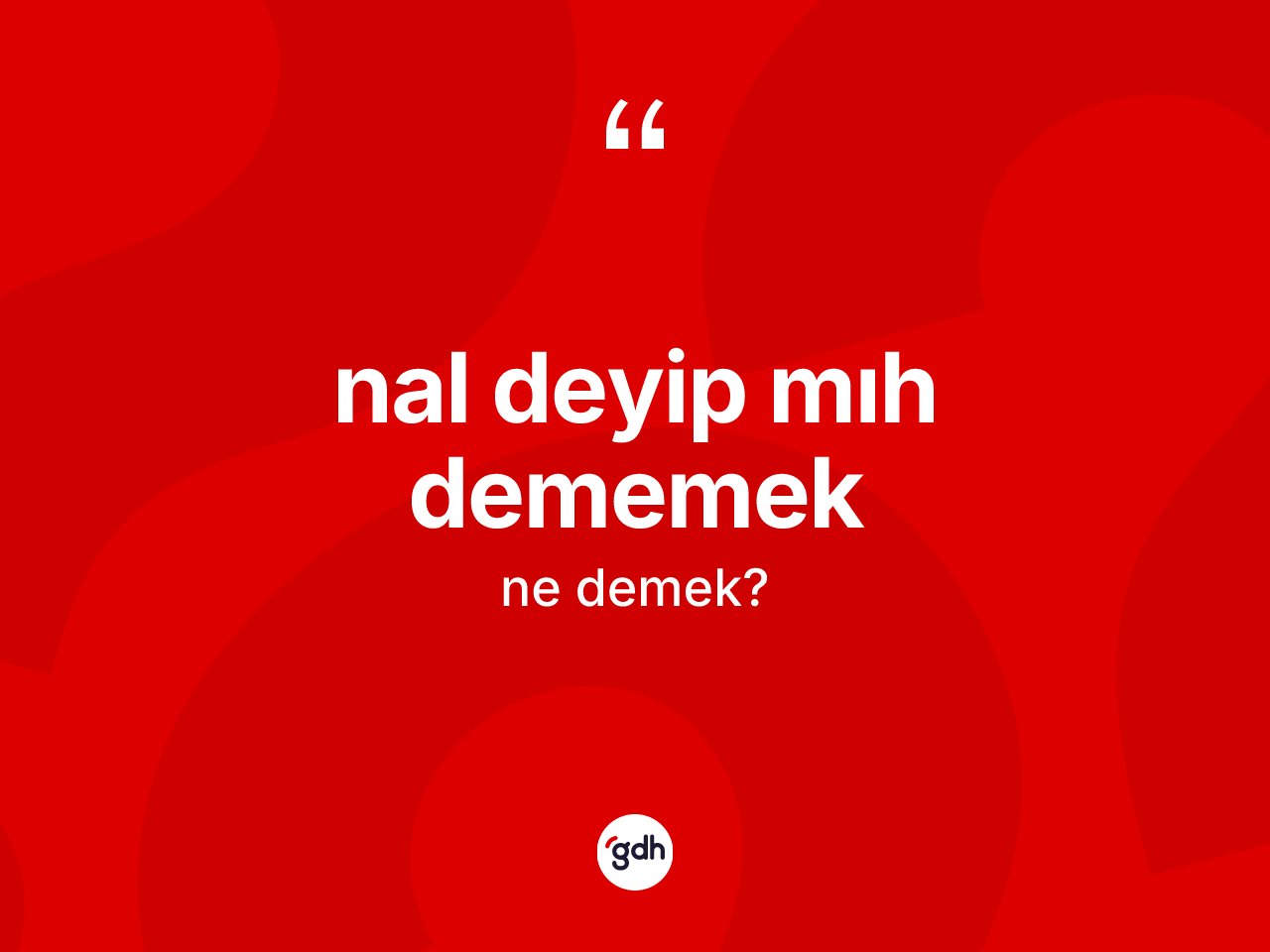 Nal deyip mıh dememek ifadesinin kısaca anlamı nedir? Nal deyip mıh dememek ifadesi hangi durumlarda kullanılır