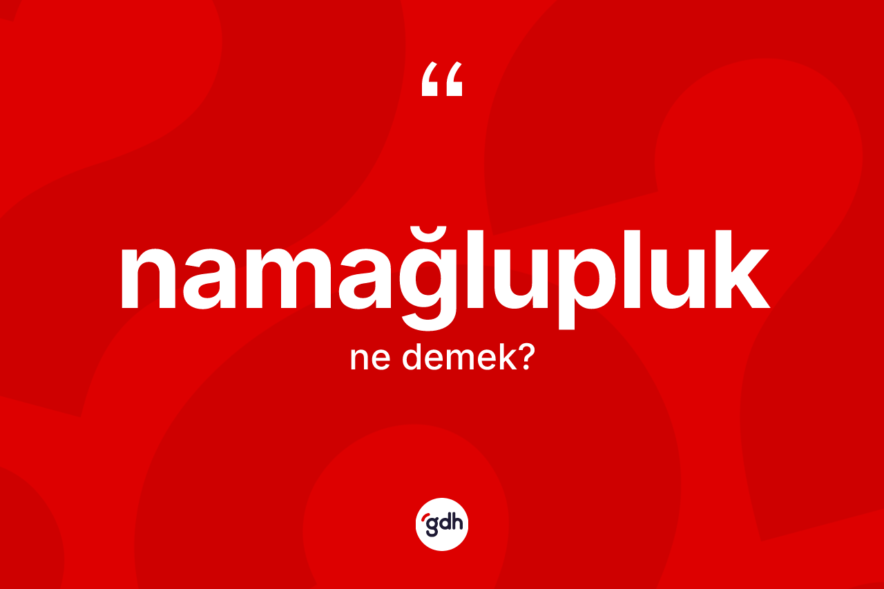 Namağlupluk kelimesi ne demek?